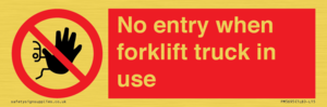 No entry when forklift truck in use Prohibition Sign